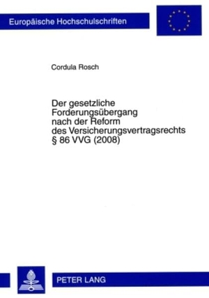 Rosch, Cordula. Der gesetzliche Forderungsübergang nach der Reform des Versicherungsvertragsrechts § 86 VVG (2008). Peter Lang, 2009.