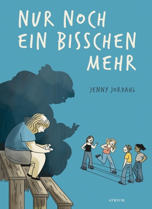 Jordahl, Jenny. Nur noch ein bisschen mehr. Atrium Verlag, 2025.