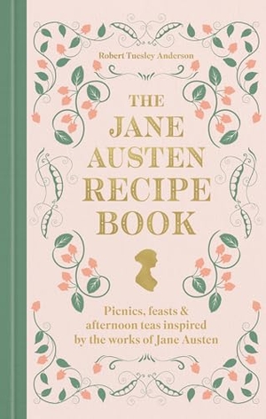 Anderson, Robert Tuesley. The Jane Austen Recipe Book - Picnics, Feasts and Afternoon Teas Inspired by Jane Austen. Octopus Publishing Group, 2025.