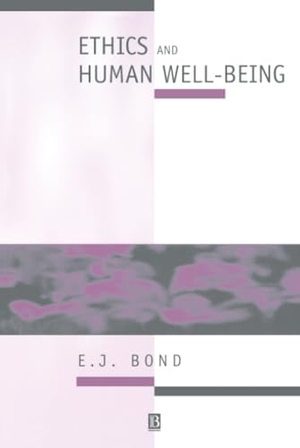 Bond. Ethics and Human Well-being. John Wiley & Sons, 1996.
