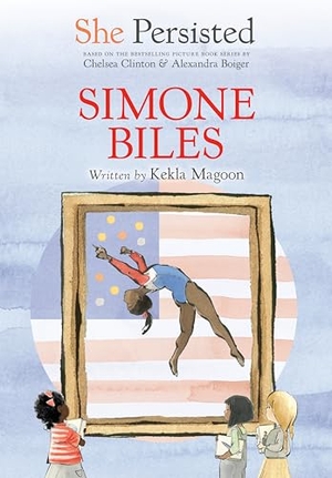 Magoon, Kekla / Chelsea Clinton. She Persisted - Simone Biles. Random House, 2023.