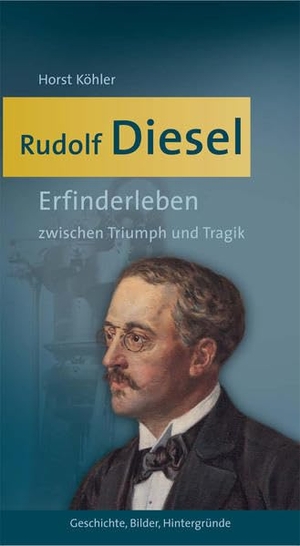 Köhler, Horst. Rudolf Diesel - Erfinderleben zwischen Triumph und Tragik. context verlag Augsburg, 2012.