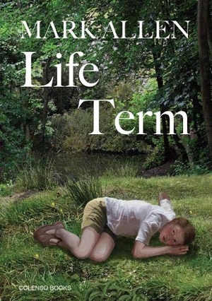 Allen, Mark. Life Term. Colenso Books, 2021.