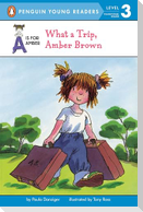 What a Trip, Amber Brown