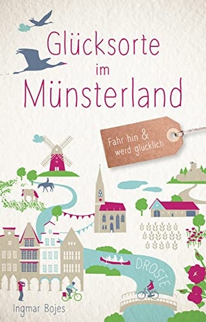 Bojes, Ingmar. Glücksorte im Münsterland - Fahr hin & werd glücklich. Droste Verlag, 2022.