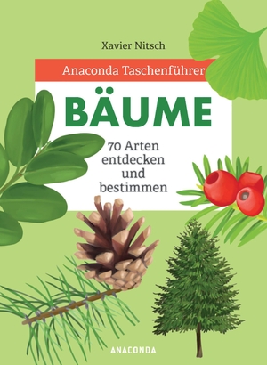 Nitsch, Xavier. Anaconda Taschenführer Bäume. 70 Arten entdecken und bestimmen  - - 70 Arten entdecken und bestimmen. Anaconda Verlag, 2020.