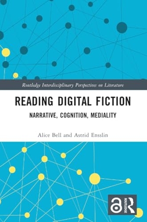 Bell, Alice / Astrid Ensslin. Reading Digital Fiction - Narrative, Cognition, Mediality. Taylor & Francis Ltd (Sales), 2025.