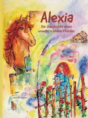 Suiter, Martin. Alexia - Die Geschichte eines wunderschönen Pferdes. m-art-v-sion, 2017.