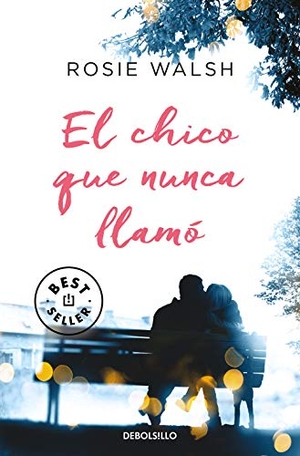 Walsh, Rosie. El chico que nunca llamó. Debolsillo, 2020.