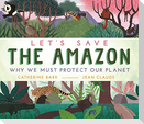 Let's Save the Amazon: Why we must protect our planet