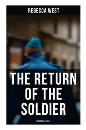 West, Rebecca. The Return of the Soldier (Historical Novel). Chicago Review Press Inc DBA Indepe, 2021.