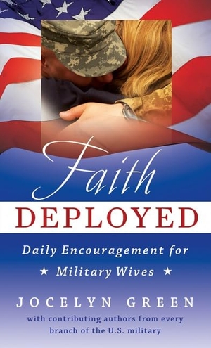 Green, Jocelyn. Faith Deployed - Daily Encouragement for Military Wives. Moody Publishers, 2009.