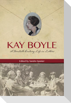 Kay Boyle: A Twentieth-Century Life in Letters