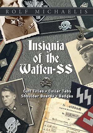Michaelis, Rolf. Insignia of the Waffen-SS - Cuff Titles, Collar Tabs, Shoulder Boards & Badges. Schiffer Publishing, 2016.