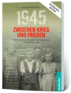 Wilhelm, Frank / Birgit Langkabel. 1945. Zwischen Krieg und Frieden - Sechster Teil - Erinnerungen aus Mecklenburg, Vorpommern und der Uckermark. Nordkurier Mediengruppe, 2021.