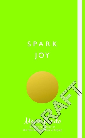 Kondo, Marie. Spark Joy - An Illustrated Guide to the Japanese Art of Tidying. Random House UK Ltd, 2017.