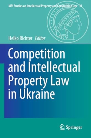 Richter, Heiko (Hrsg.). Competition and Intellectual Property Law in Ukraine. Springer Berlin Heidelberg, 2024.