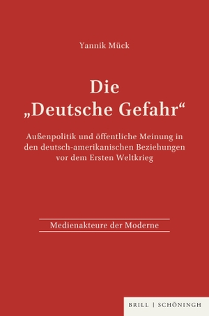 Mück, Yannik. Die "Deutsche Gefahr" - Außenpolitik und öffentliche Meinung in den deutsch-amerikanischen Beziehungen vor dem Ersten Weltkrieg. Brill I  Schoeningh, 2021.