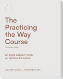 The Practicing the Way Course Companion Guide