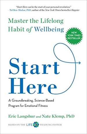 Langshur, Eric / Nate Klemp. Start Here - Master the Lifelong Habit of Wellbeing. Gallery Books, 2016.
