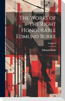 The Works of the Right Honourable Edmund Burke; Volume 9