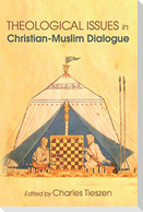 Theological Issues in Christian-Muslim Dialogue