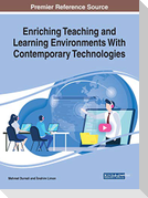 Enriching Teaching and Learning Environments With Contemporary Technologies