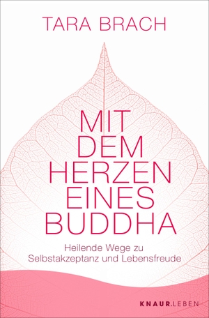 Brach, Tara. Mit dem Herzen eines Buddha - Heilende Wege zu Selbstakzeptanz und Lebensfreude. Knaur MensSana TB, 2023.