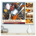 Aromatische Gewürze. Die himmlischen Kostbarkeiten aus aller Welt (hochwertiger Premium Wandkalender 2024 DIN A2 quer), Kunstdruck in Hochglanz