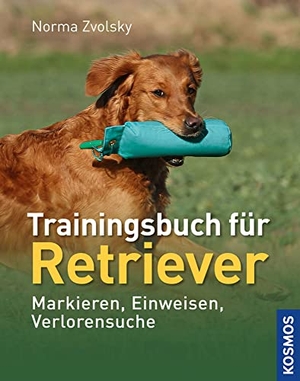 Zvolsky, Norma. Trainingsbuch für Retriever - Markieren, Einweisen, Verlorensuche. Franckh-Kosmos, 2010.