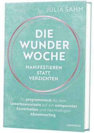 Sahm, Julia. Die Wunderwoche: Manifestieren statt verzichten - So programmierst du dein Unterbewusstsein auf ein entspanntes Essverhalten und nachhaltigen Abnehmerfolg. Langfristig abnehmen!. Copress Sport, 2025.
