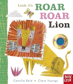 Reid, Camilla. Look, it's Roar Roar Lion. Nosy Crow IWUK, 2022.
