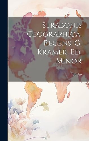 Strabo. Strabonis Geographica. Recens. G. Kramer. Ed. Minor. Legare Street Press, 2023.