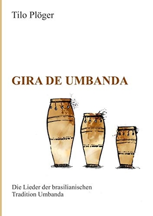 Plöger, Tilo. Gira de Umbanda ¿ Die Lieder der brasilianischen Tradition Umbanda. tredition, 2020.