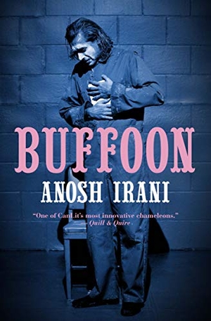 Irani, Anosh. Buffoon. House of Anansi Press, 2021.