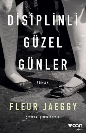 Jaeggy, Fleur. Disiplinli Güzel Günler. Can Yayinlari, 2022.