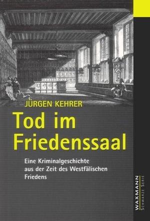Kehrer, Jürgen. Tod im Friedenssaal - Eine Kriminalgeschichte aus der Zeit des Westfälischen Friedens. Waxmann Verlag GmbH, 1997.