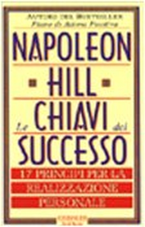 Hill, Napoleon. Le chiavi del successo. 17 principi per la realizzazione personale. , 1999.