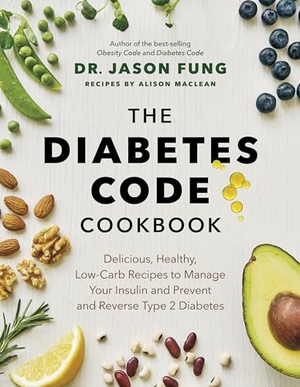 Fung, Jason / Alison Maclean. The Diabetes Code Cookbook - Delicious, Healthy, Low-Carb Recipes to Manage Your Insulin and Prevent and Reverse Type 2 Diabetes. Greystone Books, 2021.
