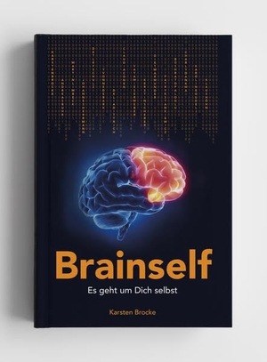 Brocke, Karsten / Herrmann, Johannes et al. Brainself - Es geht um Dich selbst. Raffler-Verlag, 2022.