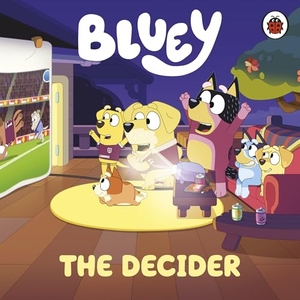 Bluey. Bluey: The Decider. Penguin Books Ltd (UK), 2026.