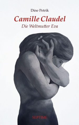 Petrik, Dine. Camille Claudel - Die Weltmutter Eva. Septime Verlag e.U., 2026.