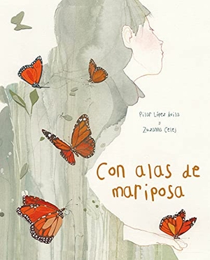 López Ávila, Pilar. Con Alas de Mariposa (with a Butterfly's Wings). Cuento de Luz SL, 2024.