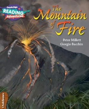 Millett, Peter. Cambridge Reading Adventures the Mountain of Fire 1 Pathfinders. Cambridge University Press, 2017.