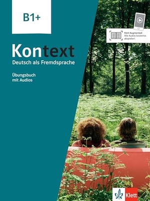 Koithan, Ute / Mayr-Sieber, Tanja et al. Kontext B1+. Übungsbuch mit Audios - Deutsch als Fremdsprache. Übungsbuch mit Audios. Klett Sprachen GmbH, 2021.