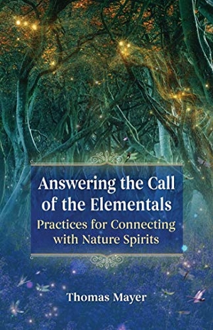 Mayer, Thomas. Answering the Call of the Elementals - Practices for Connecting with Nature Spirits. Simon & Schuster, 2021.