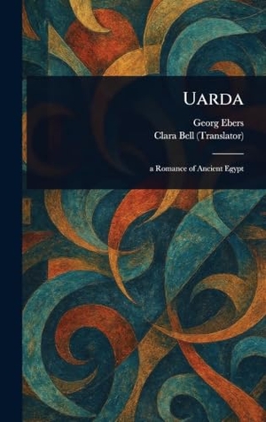 Ebers, Georg / Clara Bell. Uarda. Legare Street Press, 2025.
