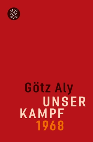Aly, Götz. Unser Kampf - 1968 - ein irritierter Blick zurück. S. Fischer Verlag, 2009.