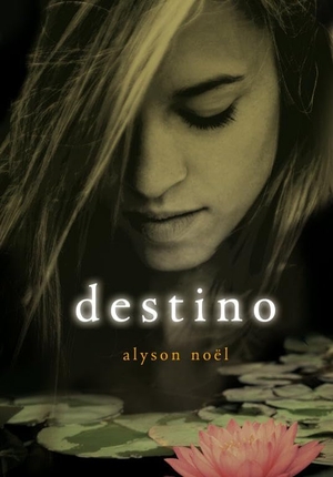 Noël, Alyson. Eternidad 6. Destino. Montena, 2012.