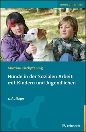 Kirchpfening, Martina. Hunde in der Sozialen Arbeit mit Kindern und Jugendlichen. Reinhardt Ernst, 2024.